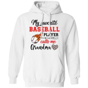 Baseball Grandma Shirt My Favorite Baseball Player Calls Me Grandma Shirt Sweatshirt Hoodie Long Sleeve Tank TEERESS 3