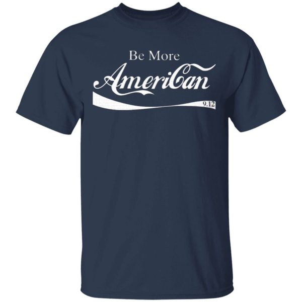 Be More American Shirt Sweatshirt Hoodie Long Sleeve Tank