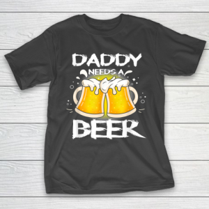 Beer Lover Funny Shirt Daddy Needs A Beer Father’s Day Funny Drinking T-Shirt