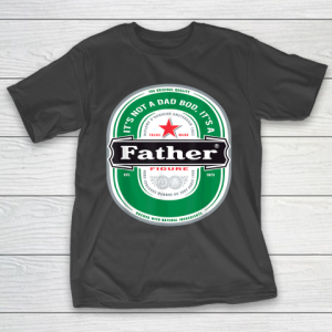 Beer Lover Funny Shirt Mens It’s Not a Dad Bod It’s a Father Figure Beer Fathers Day T-Shirt