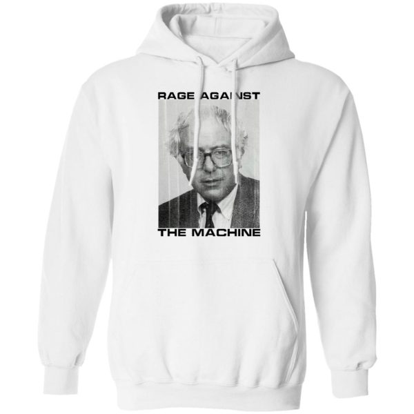 Bernie Sanders Rage Against The Machine Shirt Sweatshirt Hoodie Long Sleeve Tank