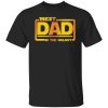 Best Dad In The Galaxy Shirt Shirt Sweatshirt Hoodie Long Sleeve Tank