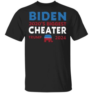 Biden 2020 Biggest Cheater Trump 2024 T-Shirt Shirt Sweatshirt Hoodie Long Sleeve Tank