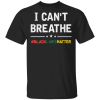 Black Lives Matter George Floyd I Can’t Breathe Shirt Sweatshirt Hoodie Long Sleeve Tank