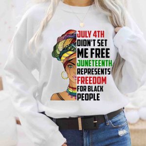 Black Woman July 4th Didn’t Set Me Free Juneteenth Represents Shirt