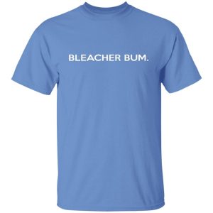 Bleacher Bum Shirt Shirt Sweatshirt Hoodie Long Sleeve Tank