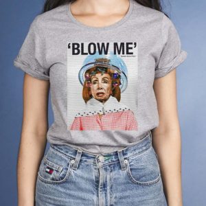 Blow Me Nancy Pelosi shirt Shirt Sweatshirt Hoodie Long Sleeve Tank