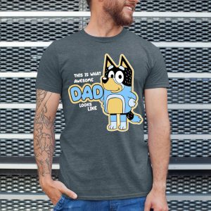 Bluey And Bandit This Is What Awesome Dad Looks Like Shirt 3