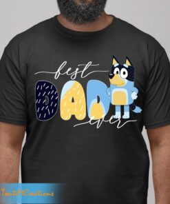 Bluey Best Dad Ever Family Life Shirt 2