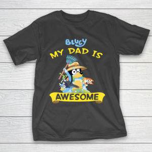 Blueys Dad My Dad Is Awesome Dad Father’s Day T-Shirt