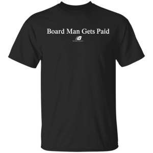 Board Man Gets Paid Basketball Shirt Sweatshirt Hoodie Long Sleeve Tank