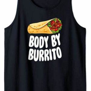 Body By Burritos shirt Shirt Sweatshirt Hoodie Long Sleeve Tank