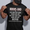 Bonus Dad You May Not Have Given Me Life Fathers Classic Father’s Day T Shirt