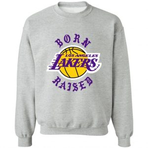 Born X-raised Los Angeles Lakers Shirt Sweatshirt Hoodie Long Sleeve Tank