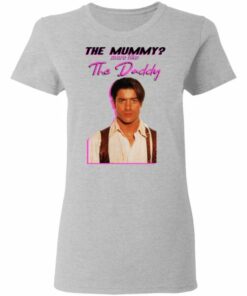 Brendan Fraser The Mummy More Like The Daddy shirt Shirt Sweatshirt Hoodie Long Sleeve Tank 2 Brendan Fraser The Mummy More Like The Daddy shirt Shirt Sweatshirt Hoodie Long Sleeve Tank TEERESS 3