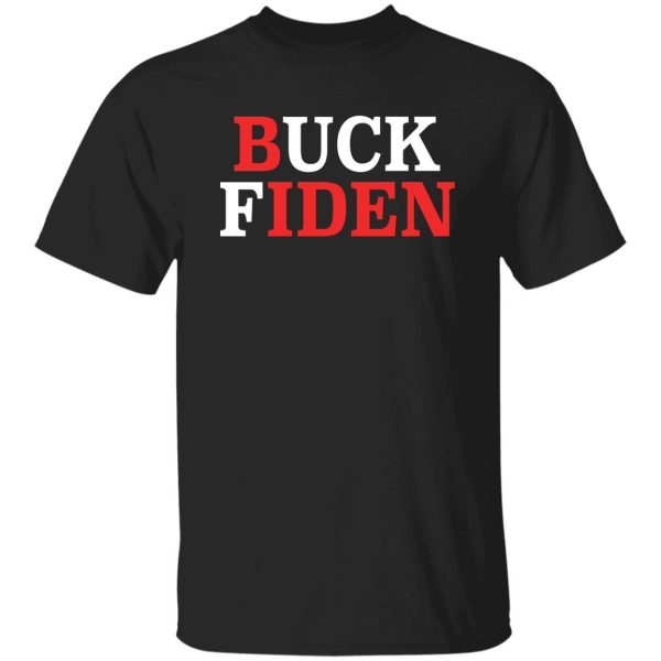 Buck Fiden Funny Shirt Sweatshirt Hoodie Long Sleeve Tank