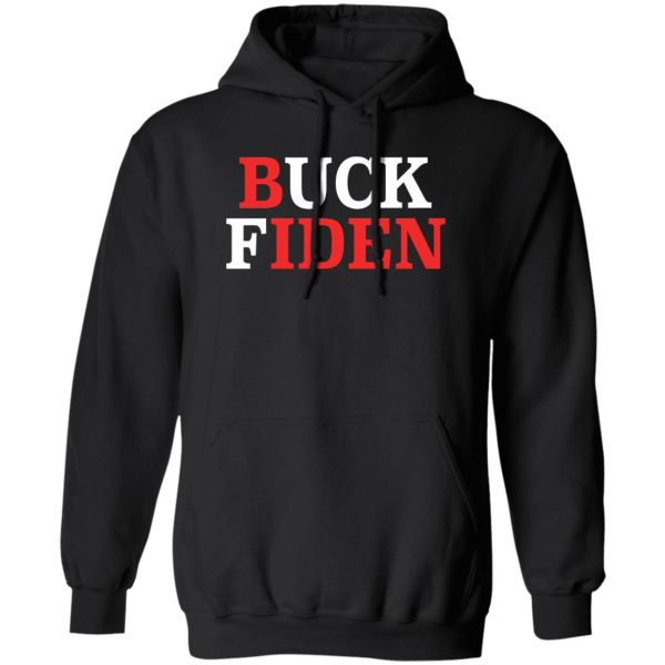 Buck Fiden Funny Shirt Sweatshirt Hoodie Long Sleeve Tank