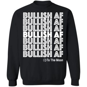 Bullish AF Ripple XRP To The Moon Crypto Holder Shirt Sweatshirt Hoodie Long Sleeve Tank TEERESS 3