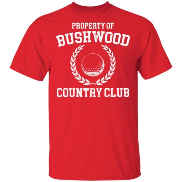 Bushwood Country Club shirt Shirt Sweatshirt Hoodie Long Sleeve Tank