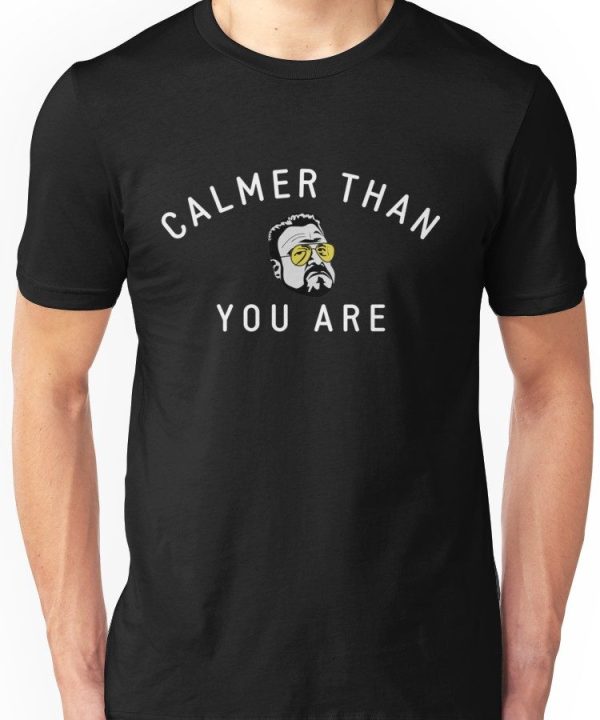 Calmer Than You Are T-shirt Shirt Sweatshirt Hoodie Long Sleeve Tank