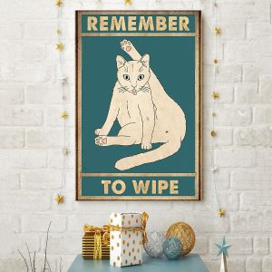 Cat Remember To Wipe Poster Canvas Shirt Sweatshirt Hoodie Long Sleeve Tank