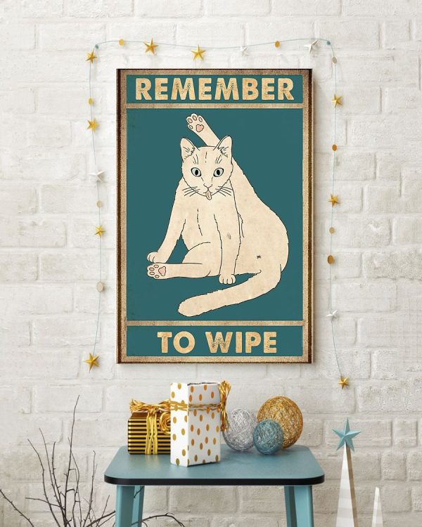 Cat Remember To Wipe Poster Canvas Shirt Sweatshirt Hoodie Long Sleeve Tank