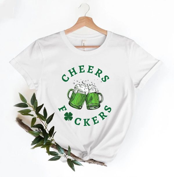Cheers Fuckers St. Patrick’s Day Shamrock Lucky Shirt
