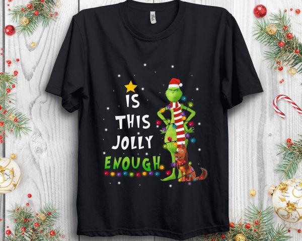 Christmas Is This Jolly Enough Santa Grinch And Max Dog Shirt