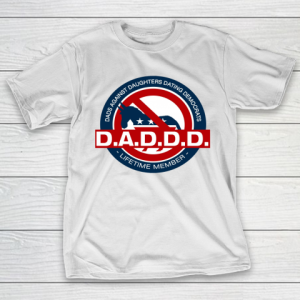 DADDD Dads Against Daughters Dating Democrats T-Shirt