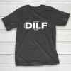 DILF Shirt Fathers Day Gifts From Wife Fathers Day Shirt Dad T-Shirt