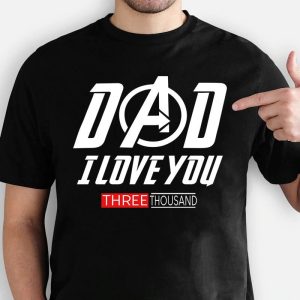 Dad I Love You Three Thousand Best Ever T Shirt