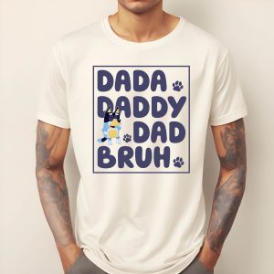 Dada Daddy Dad Bruh Father’s Day Shirt