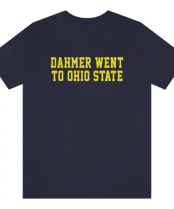 Dahmer Went To Ohio State Michigan Wolverines Unisex Shirt 2