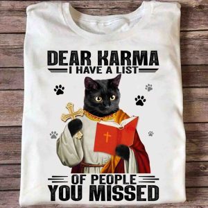 Dear Karma I Have A List Of People You Missed Black Cat Shirt