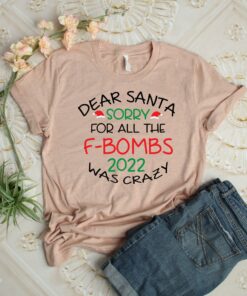 Dear Santa Sorry For All The F-bombs 2022 Was Crazy New Years Shirt 1 Dear Santa Sorry For All The F bombs 2022 Was Crazy New Years Shirt 2