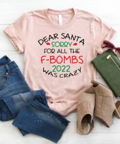 Dear Santa Sorry For All The F-bombs 2022 Was Crazy New Years Shirt 5 Dear Santa Sorry For All The F bombs 2022 Was Crazy New Years Shirt 6
