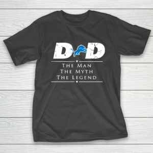 Detroit Lions NFL Football Dad The Man The Myth The Legend T-Shirt