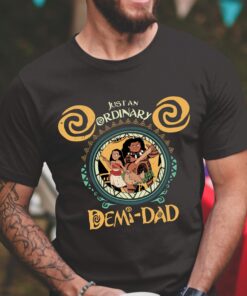 Disney Moana Just An Ordinary Demi Dad Fathers Day Shirt 2