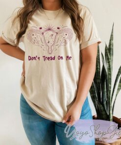 Dont Tread On Me Pro choice T Shirt 4