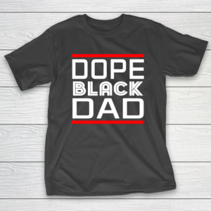 Dope Black Dad T-Shirt