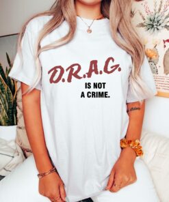 Drag Is Not A Crime Queen Lgbt Trans Shirt 1