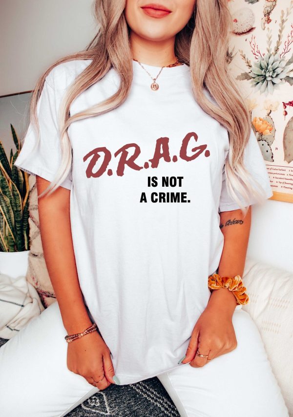 Drag Is Not A Crime Queen Lgbt Trans Shirt