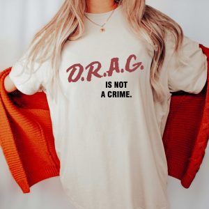 Drag Is Not A Crime Queen Lgbt Trans Shirt 4