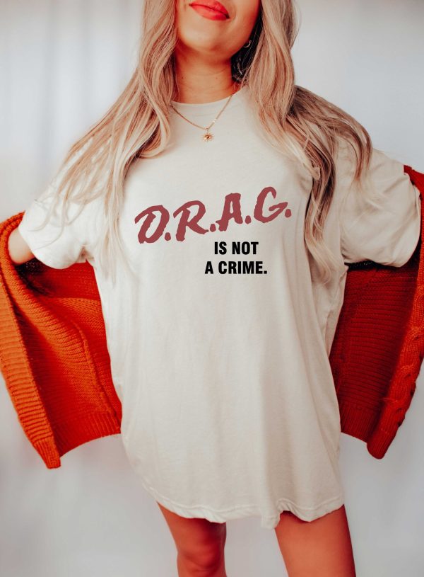 Drag Is Not A Crime Queen Lgbt Trans Shirt