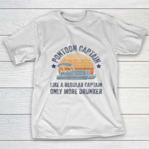 Drunk Pontoon Captain Gift Grandpa Dad Gifts Pontoon T-Shirt