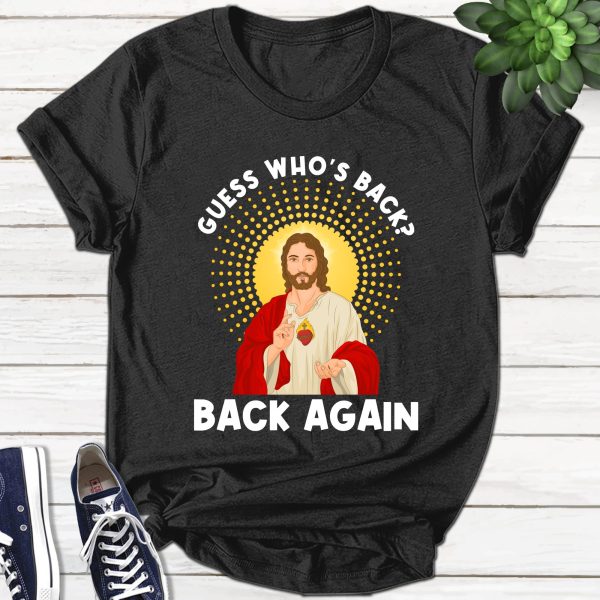 Easter Jesus Guess Who’s Back God Risen Christian Shirt