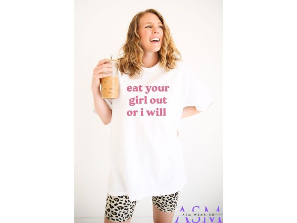 Eat Your Girl Out Or I Will Funny LGBTQ Shirt