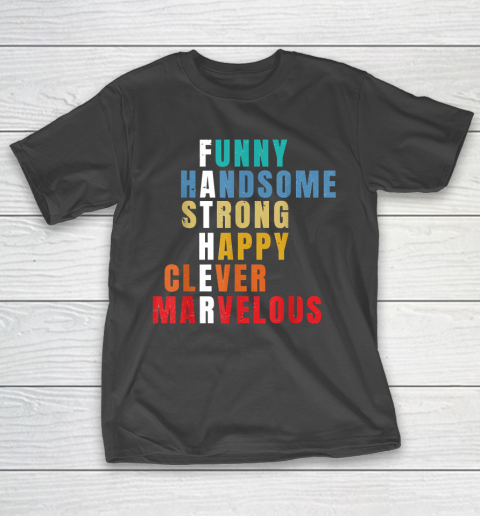 Father  Funny Handsome Strong Happy Clever Marvelous T-Shirt