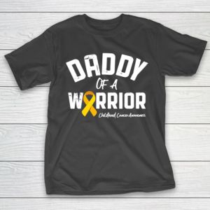 Father gift shirt Daddy Of A Warrior Childhood Cancer Awareness Dad Papa Gifts T Shirt T-Shirt