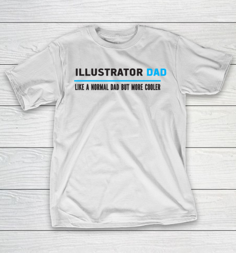 Father gift shirt Mens Illustrator Dad Like A Normal Dad But Cooler Funny Dad’s T Shirt T-Shirt